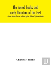 The Sacred Books And Early Literature Of The East; With An Historical Survey And Descriptions (Volume V) Ancient Arabia