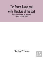 The Sacred Books And Early Literature Of The East; With An Historical Survey And Descriptions (Volume V) Ancient Arabia