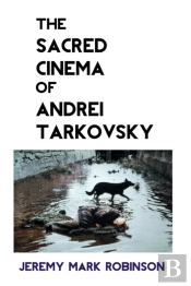 The Sacred Cinema Of Andrei Tarkovsky