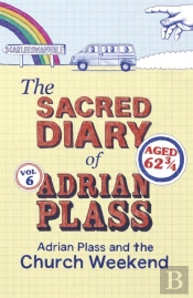 The Sacred Diary Of Adrian Plass: Adrian Plass And The Church Weekend