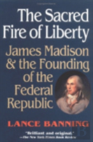 The Sacred Fire Of Liberty