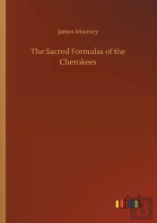 The Sacred Formulas Of The Cherokees