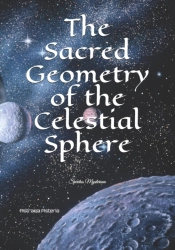 The Sacred Geometry Of The Celestial Sphere