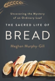 The Sacred Life Of Bread