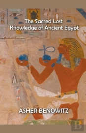 The Sacred Lost Knowledge Of Ancient Egypt