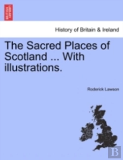 Bertrand.pt - The Sacred Places Of Scotland ... With Illustrations.