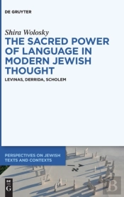 The Sacred Power Of Language In Modern Jewish Thought