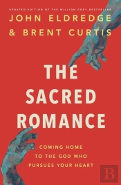 The Sacred Romance Revised And Updated Edition