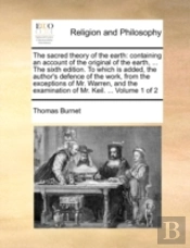 The Sacred Theory Of The Earth: Containi