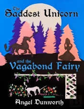 The Saddest Unicorn And The Vagabond Fairy