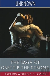 The Saga Of Grettir The Strong (Esprios Classics)
