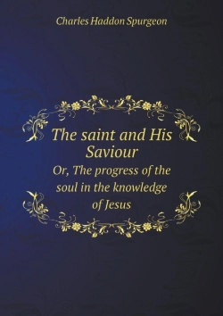 Bertrand.pt - The Saint And His Saviour Or, The Progress Of The Soul In The Knowledge Of Jesus