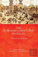 The Saint Bartholomew'S Day Massacre