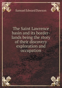 Bertrand.pt - The Saint Lawrence Basin And Its Border-Lands Being The Story Of Their Discovery Exploration And Occupation