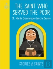 The Saint Who Served The Poor - St. Maria Guadalupe Garcia Zavala
