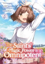 The Saintâ€™S Magic Power Is Omnipotent: The Other Saint (Manga) Vol. 4
