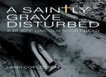 The Saintly Grave Disturbed