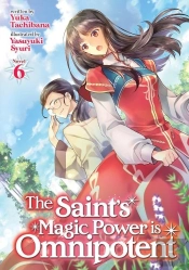The Saint'S Magic Power Is Omnipotent (Light Novel) Vol. 6