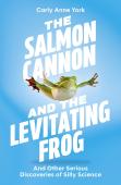 The Salmon Cannon And The Levitating Frog