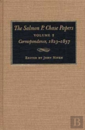 The Salmon P.Chase Papers V. 2; Correspondence, 1823-57