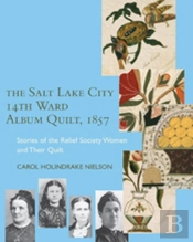 The Salt Lake City 14th Ward Album Quilt, 1857