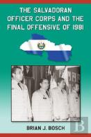 The Salvadoran Officer Corps And The Final Offensive Of 1981