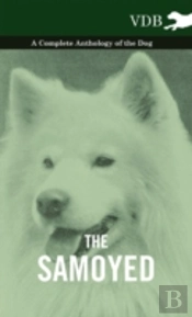 The Samoyed - A Complete Anthology Of The Dog