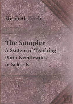 Bertrand.pt - The Sampler A System Of Teaching Plain Needlework In Schools