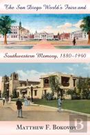 The San Diego World'S Fairs And Southwestern Memory, 1880-1940