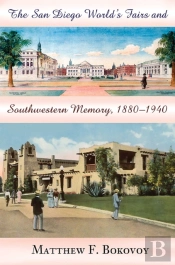 The San Diego World'S Fairs And Southwestern Memory, 1880-1940