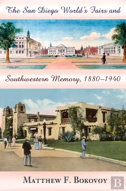 Bertrand.pt - The San Diego World'S Fairs And Southwestern Memory, 1880-1940