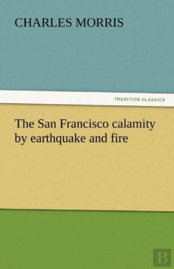 Bertrand.pt - The San Francisco Calamity By Earthquake And Fire