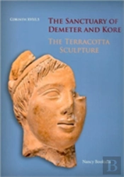 The Sanctuary Of Demeter And Kore: The Terracotta Sculpture