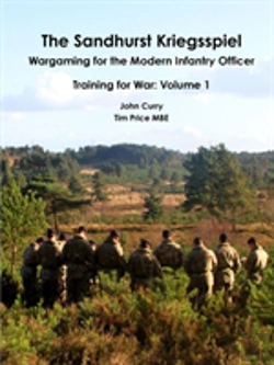 Bertrand.pt - The Sandhurst Kriegsspiel Wargaming For The Modern Infantry Officer Training For War: Volume 1
