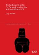 The Sardinian Neolithic: An Archaeology Of The 6th And 5th Millennia Bce