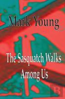 The Sasquatch Walks Among Us
