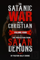 The Satanic War On The Christian Vol.4 The Protection From Satan & Demons