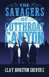 The Savagers Of Cutthroat Canyon