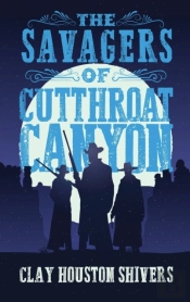The Savagers Of Cutthroat Canyon