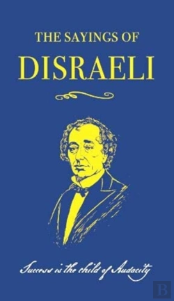 Bertrand.pt - The Sayings Of Benjamin Disraeli