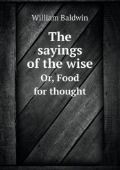 The Sayings Of The Wise Or, Food For Thought