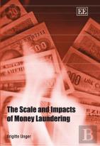The Scale And Impacts Of Money Laundering