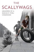 The Scallywags - Memories Of A Rascal'S 1950'S Childhood
