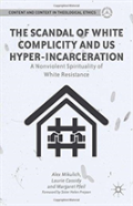 The Scandal Of White Complicity In Us Hyper-Incarceration