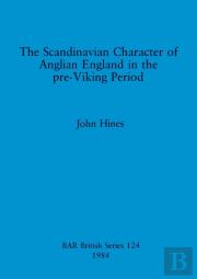 The Scandinavian Character Of Anglian England In The Pre-Viking Period