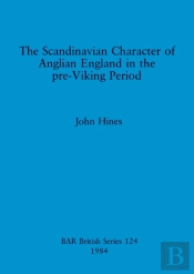 The Scandinavian Character Of Anglian England In The Pre-Viking Period