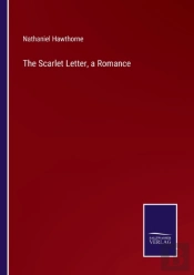 The Scarlet Letter, A Romance