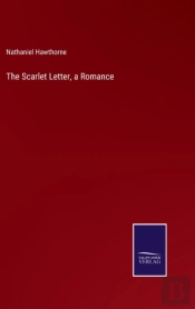 The Scarlet Letter, A Romance