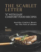 The Scarlet Letter ''A'' With Easy Comfort Food Recipes