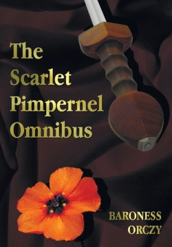 Bertrand.pt - The Scarlet Pimpernel Omnibus - Unabridged - The Scarlet Pimpernel, I Will Repay, Eldorado, Sir Percy Hits Back